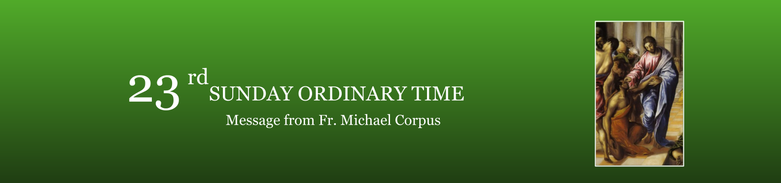 23rd Sunday Ordinary Time Message from Fr. Michael Corpus